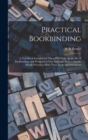 Practical Bookbinding : A Text-book Intended for Those who Take up the art of Bookbinding, and Designed to Give Sufficient Help to Enable Handy Persons to Bind Their Books and Periodicals - Book