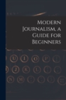 Modern Journalism, a Guide for Beginners - Book