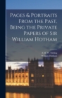 Pages & Portraits From the Past, Being the Private Papers of Sir William Hotham - Book