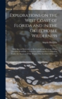 Explorations on the West Coast of Florida and in the Okeechobee Wilderness : With Special Reference to the Geology and Zoology Of the Floridian Peninsula: a Narrative Of Researches Undertaken Under th - Book