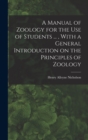 A Manual of Zoology for the use of Students ..., With a General Introduction on the Principles of Zoology - Book