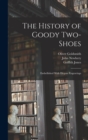 The History of Goody Two-Shoes : Embellished With Elegant Engravings - Book