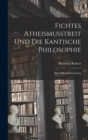Fichtes Atheismusstreit und die Kantische Philosophie; eine Sakularbetrachtung - Book