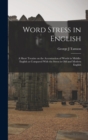 Word Stress in English; a Short Treatise on the Accentuation of Words in Middle-English as Compared With the Stress in Old and Modern English - Book