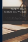 Words That Shook the World : Or, Martin Luther his own Biographer; Being Pictres of the Great Reformer, Sketched Mainly From his own Sayings - Book