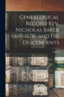 Genealogical Record Rev. Nicholas Baker (1610-1678) and his Descendents - Book