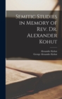 Semitic Studies in Memory of Rev. Dr. Alexander Kohut - Book