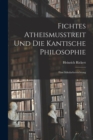 Fichtes Atheismusstreit und die Kantische Philosophie; eine Sakularbetrachtung - Book