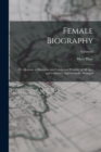 Female Biography; or, Memoirs of Illustrious and Celebrated Women, of all Ages and Countries. Alphabetically Arranged; Volume 6 - Book