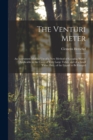 The Venturi Meter : An Instrument Making use of a new Method of Gauging Water; Applicable to the Cases of Very Large Tubes, and of a Small Value Only, of the Liquid to be Gauged - Book