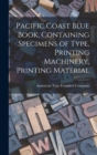 Pacific Coast Blue Book, Containing Specimens of Type, Printing Machinery, Printing Material - Book