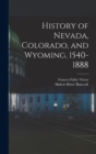 History of Nevada, Colorado, and Wyoming, 1540-1888 - Book