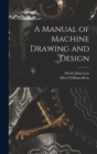 A Manual of Machine Drawing and Design - Book