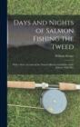 Days and Nights of Salmon Fishing the Tweed; With a Short Account of the Natural History and Habits of the Salmon. With Illus - Book