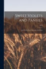 Sweet Violets and Pansies : And Violets From Mountain And Plain - Book