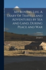 My Roving Life. A Diary of Travels and Adventures by sea and Land, During Peace and war; Volume 2 - Book