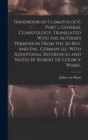 Handbook of Climatology, Part I, General Climatology. Translated With the Author's Permission From the 2d rev. and enl. German ed., With Additional References and Notes by Robert De Courcy Ward.. - Book