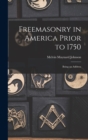 Freemasonry in America Prior to 1750; Being an Address - Book