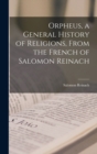 Orpheus, a General History of Religions, From the French of Salomon Reinach - Book