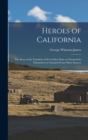 Heroes of California; the Story of the Founders of the Golden State as Narrated by Themselves or Gleaned From Other Sources - Book