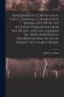 Handbook of Climatology, Part I, General Climatology. Translated With the Author's Permission From the 2d rev. and enl. German ed., With Additional References and Notes by Robert De Courcy Ward.. - Book