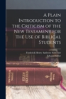 A Plain Introduction to the Criticism of the New Testament for the use of Biblical Students - Book