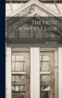 The Fruit Grower's Guide; Volume 1 - Book
