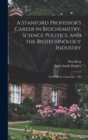 A Stanford Professor's Career in Biochemistry, Science Politics, and the Biotechnology Industry : Oral History Transcript / 200 - Book
