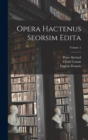 Opera hactenus seorsim edita; Volume 1 - Book