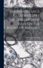 Use-Inheritance Illustrated by the Direction of Hair On the Bodies of Animals - Book