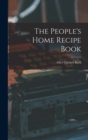 The People's Home Recipe Book - Book