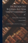 Die Reden des Buddha aus dem "Ang?ttaranikaya"; aus dem Pali zum ersten Male ?bers. und erl?utert von Myanatiloka - Book