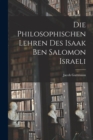 Die Philosophischen Lehren Des Isaak Ben Salomon Israeli - Book