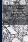 Use-Inheritance Illustrated by the Direction of Hair On the Bodies of Animals - Book