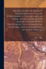 The Recovery of Nitrate From Chilean Caliche, Containing a Vocabulary of Terms, an Account of the Shanks System, With a Criticism of its Fundamental Features, and a Description of a new Process - Book