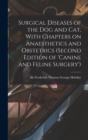 Surgical Diseases of the dog and cat, With Chapters on Anaesthetics and Obstetrics (second Edition of 'Canine and Feline Surgery') - Book