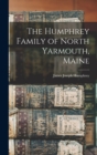 The Humphrey Family of North Yarmouth, Maine - Book