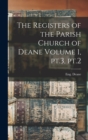 The Registers of the Parish Church of Deane Volume 1, pt.3, pt.2 - Book
