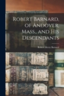 Robert Barnard, of Andover, Mass., and his Descendants - Book