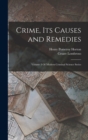 Crime, Its Causes and Remedies : Volume 3 Of Modern Criminal Science Series - Book
