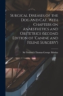 Surgical Diseases of the dog and cat, With Chapters on Anaesthetics and Obstetrics (second Edition of 'Canine and Feline Surgery') - Book