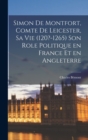 Simon de Montfort, Comte de Leicester, sa vie (120?-1265) son role politique en France et en Angleterre - Book