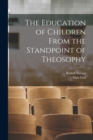 The Education of Children From the Standpoint of Theosophy - Book