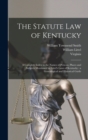 The Statute law of Kentucky : A Complete Index to the Names of Persons, Places and Subjects Mentioned in Littel's Laws of Kentucky: a Genealogical and Historical Guide - Book