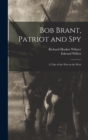 Bob Brant, Patriot and Spy : A Tale of the war in the West - Book