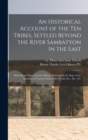An Historical Account of the ten Tribes, Settled Beyond the River Sambatyon in the East : With Many Other Curious Matters Relating to the State of the Israelites in Various Parts of the World, Etc., E - Book