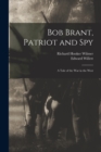 Bob Brant, Patriot and Spy : A Tale of the war in the West - Book