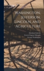 Washington, Jefferson, Lincoln, and Agriculture - Book
