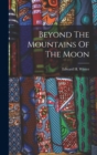 Beyond The Mountains Of The Moon - Book