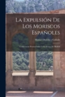 La expulsion de los Moriscos espanoles : Conferencias pronunciadas en el ateneo de Madrid - Book